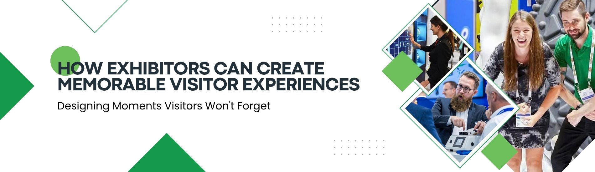How Exhibitors Can Create Memorable Visitor Experiences